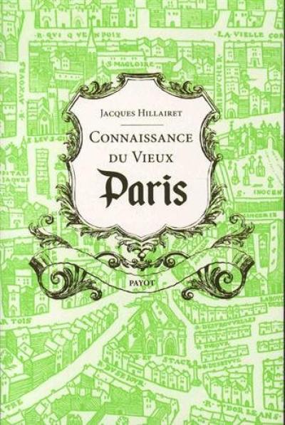 Connaissance du vieux Paris : rive droite-rive gauche, les îles & les rivages