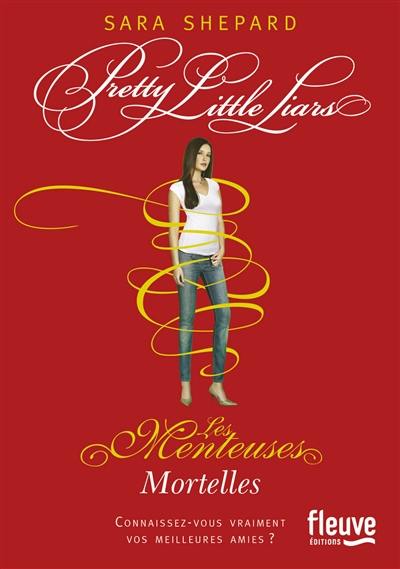 Pretty little liars. Vol. 14. Mortelles. Les menteuses. Vol. 14. Mortelles