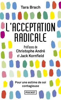 L'acceptation radicale : pour une estime de soi contagieuse