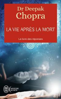 La vie après la mort : le livre des réponses