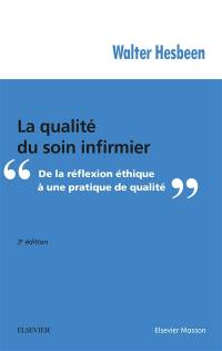 La qualité du soin infirmier : de la réflexion éthique à une pratique de qualité