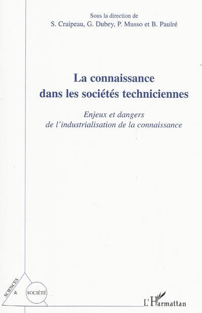 La connaissance dans les sociétés techniciennes : enjeux et dangers de l'industrialisation de la connaissance