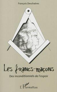 Les francs-maçons : des inconditionnels de l'espoir