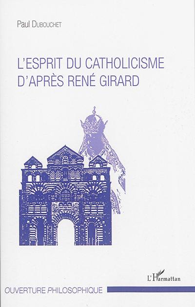 L'esprit du catholicisme d'après René Girard