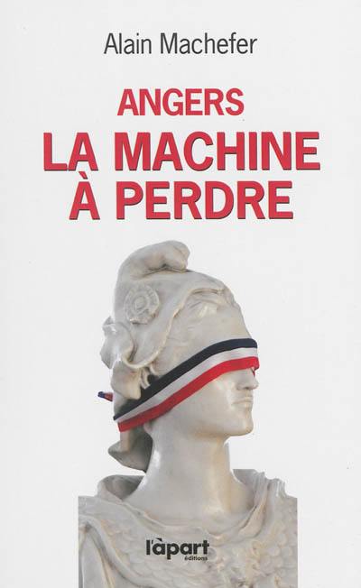 Angers : la machine à perdre