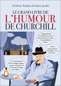 Le grand livre de l'humour de Churchill : un voyage dans le temps et dans la Grande-Bretagne du XXe siècle