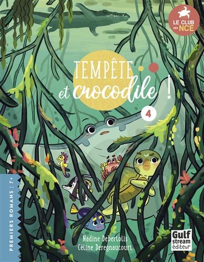 Le club des nageoires et des carapaces extraordinaires. Vol. 4. Tempête et crocodile !