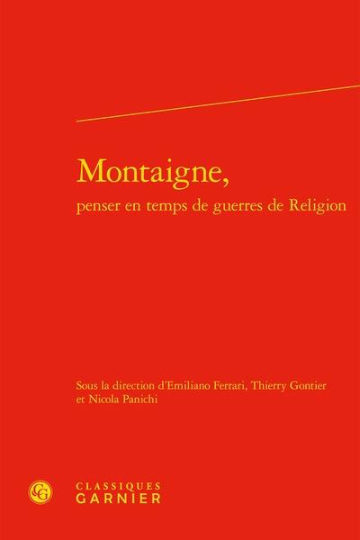 Montaigne, penser en temps de guerres de Religion