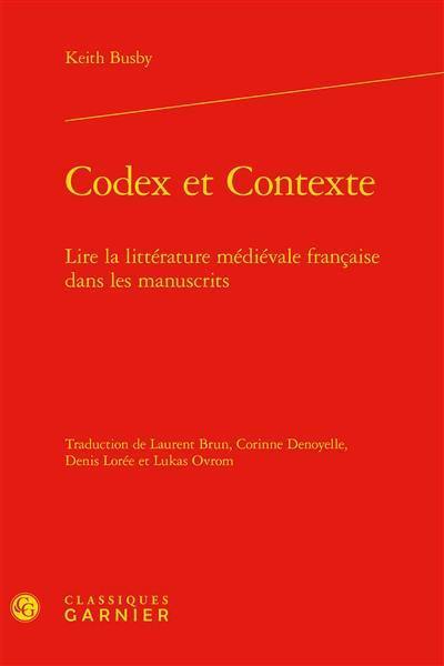 Codex et contexte : lire la littérature médiévale française dans les manuscrits