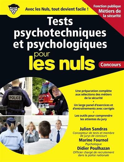 Tests psychotechniques et psychologiques pour les nuls : fonction publique métiers de la sécurité : concours