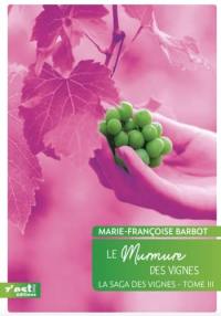 La saga des vignes. Vol. 3. Le murmure des vignes