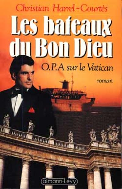 Les Bateaux du bon Dieu : O.P.A. sur le Vatican