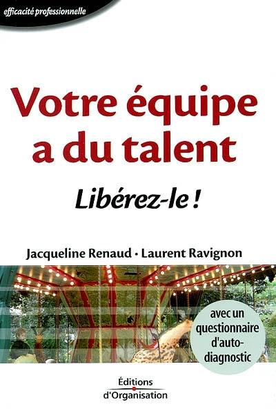 Votre équipe a du talent : libérez-le !