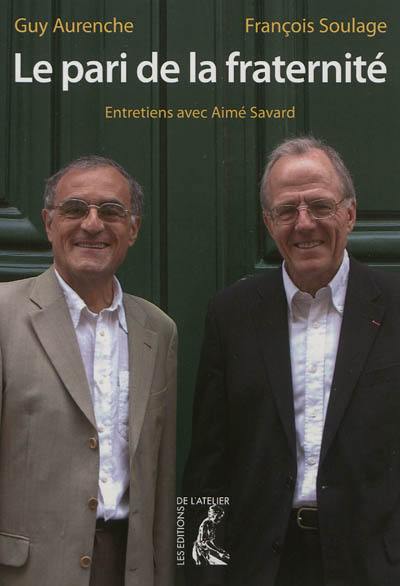 Le pari de la fraternité : entretiens avec Aimé Savard