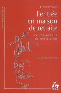 L'entrée en maison de retraite : une lecture systémique du temps de l'accueil : rupture ou réorganisation du lien familial ?