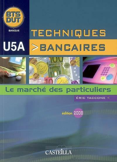 Techniques bancaires : le marché des particuliers : BTS DUT banque, U5A