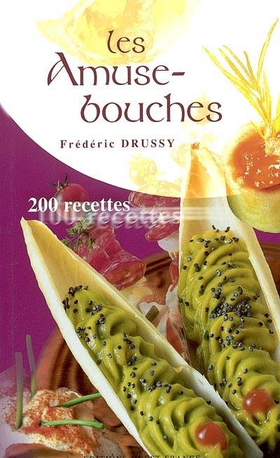 Les amuse-bouches : 200 recettes