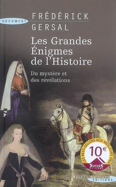 Les grandes énigmes de l'histoire : du mystère et des révélations