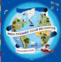 Mon premier tour du monde : l'atlas des 5-8 ans