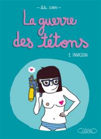 La guerre des tétons. Vol. 1. Invasion