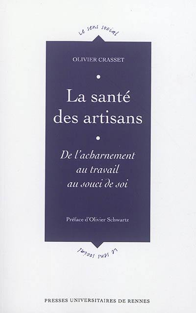 La santé des artisans : de l'acharnement au travail au souci de soi