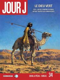 Jour J. Vol. 34. Le dieu vert : 1475 : l'or de l'empire du Mali attise toutes les convoitises