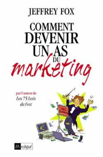 Comment devenir un as du marketing : 46 règles gagnantes