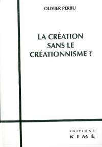 La création sans le créationnisme ?