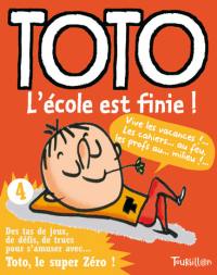 Toto, le super zéro. Vol. 4. Toto, l'école est finie !