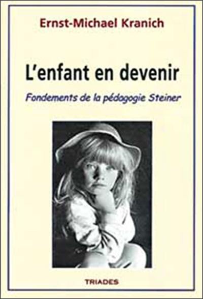 L'enfant en devenir : fondements de la pédagogie Steiner