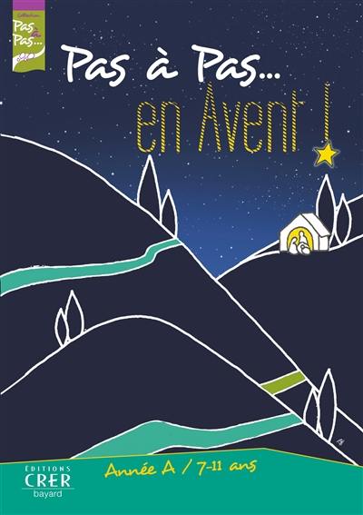 Pas à pas... en Avent ! : année A, 7-11 ans