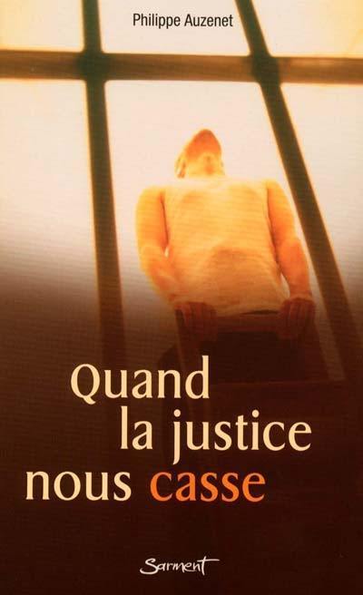 Quand la justice nous casse