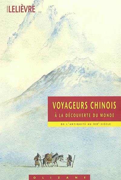 Voyageurs chinois à la découverte du monde : de l'Antiquité au XIXe siècle