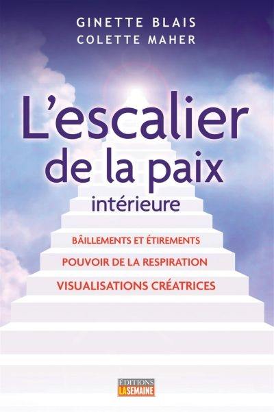 L'escalier de la paix intérieure : bâillements et étirements, pouvoir de la respiration, visualisations créatrices