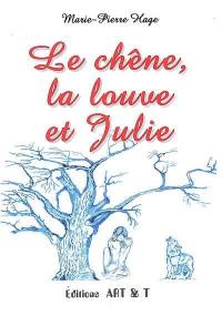 Le chêne, la louve et Julie : les nouvelles de Julie : histoire, terroir et loup-garou