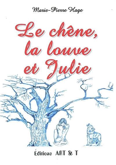 Le chêne, la louve et Julie : les nouvelles de Julie : histoire, terroir et loup-garou