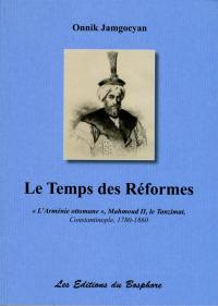 Le temps des réformes : l'Arménie ottomane, Mahmoud II, le Tanzimat : Constantinople, 1780-1860