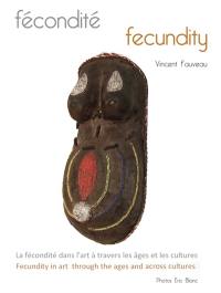 Fécondité : la fécondité dans l'art à travers les âges et les cultures : espérer, attendre, et mettre au monde, représentés dans l'art en tous temps et en tous lieux. Fecundity : fecundity in art through the ages and across cultures : hoping, expecting, and giving birth, represented in art throughout history and all over the world