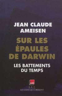 Sur les épaules de Darwin, sur les épaules des géants. Les battements du temps