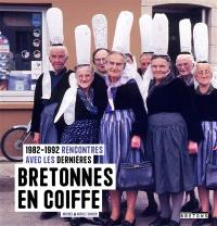 1982-1992, rencontre avec les dernières Bretonnes en coiffe