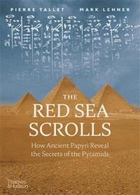 The Red Sea Scrolls How Ancient Papyri Reveal the Secrets of the Pyramids