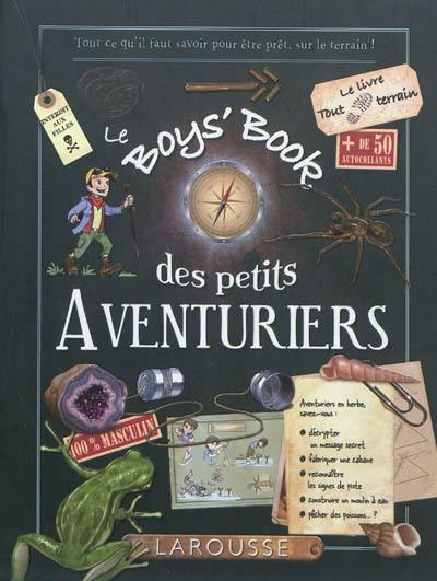 Le boys' book des petits aventuriers : le livre tout terrain