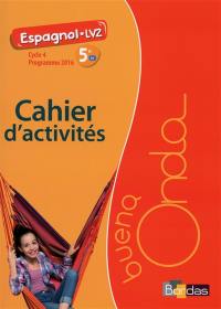 Buena onda, espagnol LV2, 5e A1, cycle 4 : cahier d'activités : programme 2016