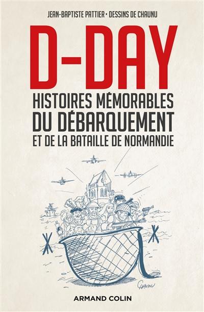 D-Day : histoires mémorables du Débarquement et de la bataille de Normandie