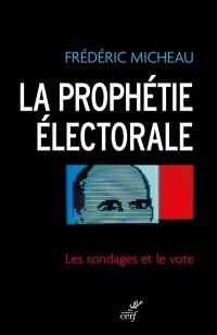 La prophétie électorale : les sondages et le vote