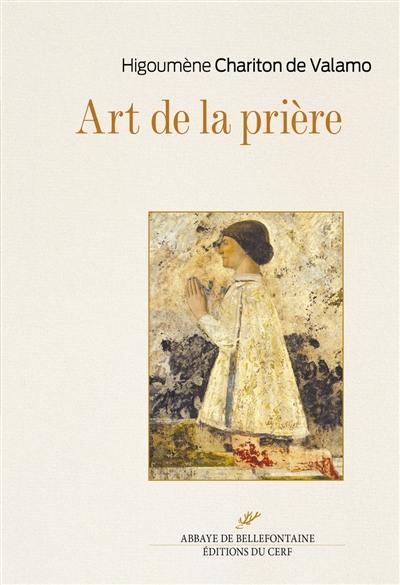 L'Art de la prière : anthologie de textes spirituels sur la prière du coeur