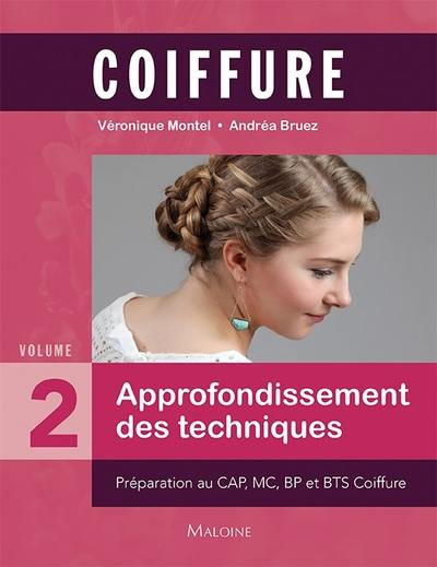 Coiffure. Vol. 2. Approfondissement des techniques : préparation au CAP, MC, BP et BTS coiffure