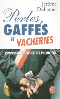 Perles, gaffes et vacheries : l'impensable bêtisier des politiciens