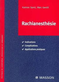 Rachianesthésie : indications, complications, applications pratiques