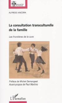 La consultation transculturelle de la famille : les frontières de la cure